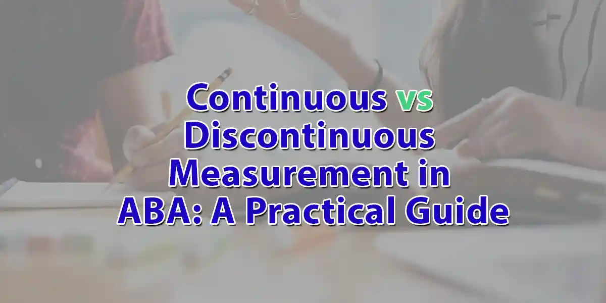 Continuous vs Discontinuous Measurement in ABA: A Practical Guide