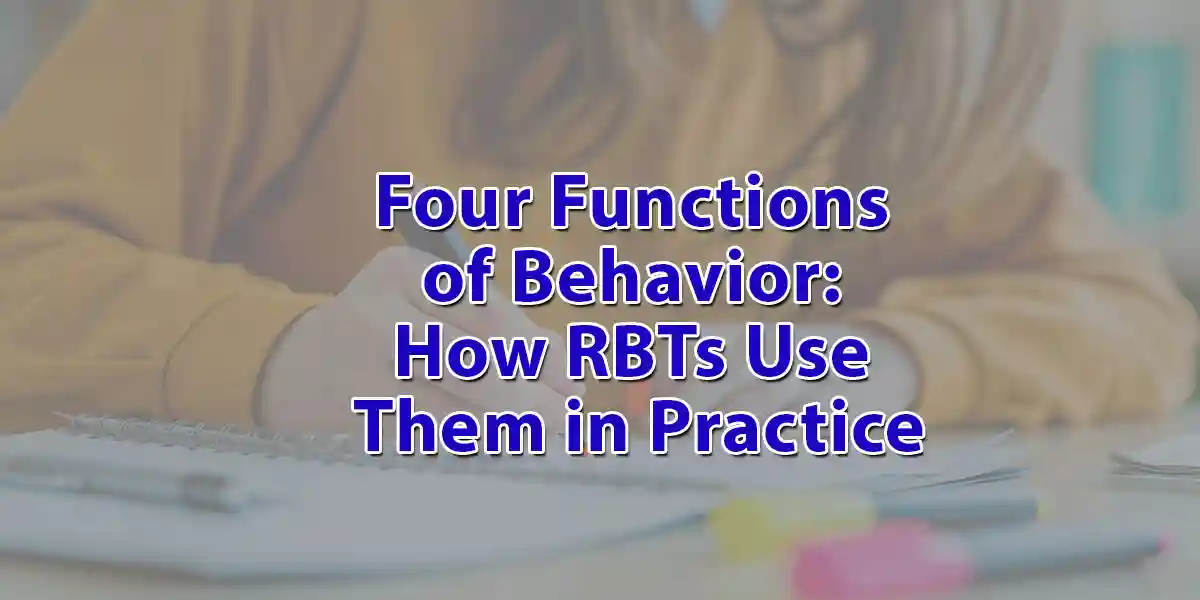 Four Functions of Behavior: How RBTs Use Them in Practice