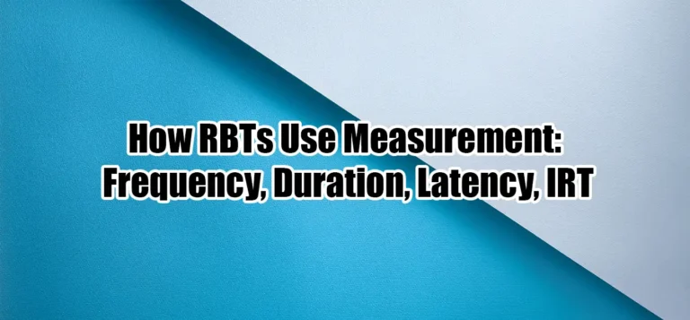 How RBTs Use Measurement: Frequency, Duration, Latency, IRT