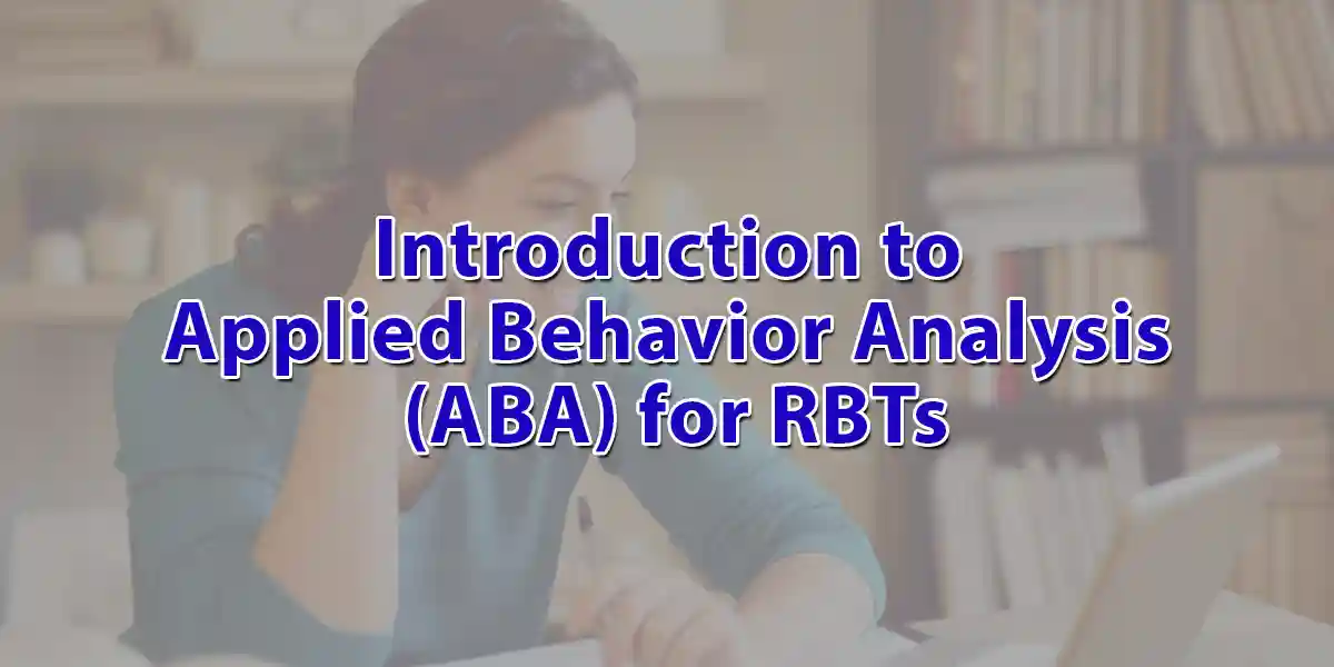 Introduction to Applied Behavior Analysis ABA for RBTs
