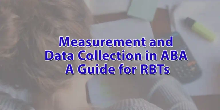 Measurement and Data Collection in ABA: A Guide for RBTs