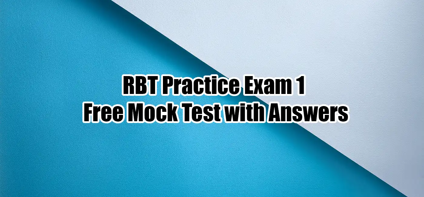 RBT Practice Exam 1 – Free Mock Test with Answers