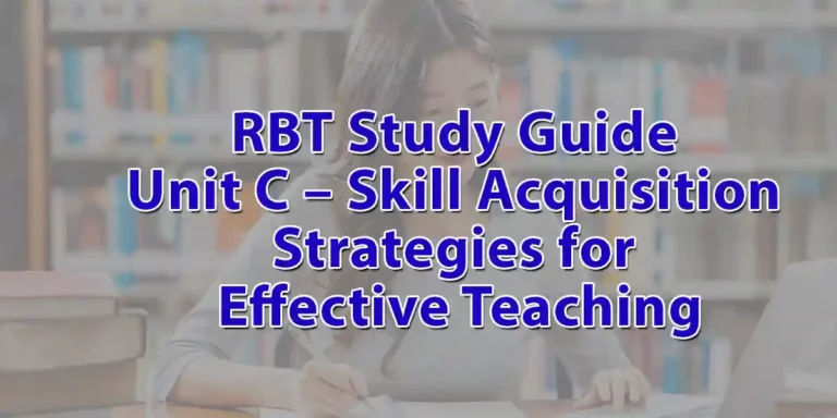 RBT Study Guide Unit C – Skill Acquisition Strategies for Effective Teaching